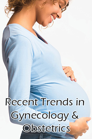 Recent Trends in Gynecology & Obstetrics